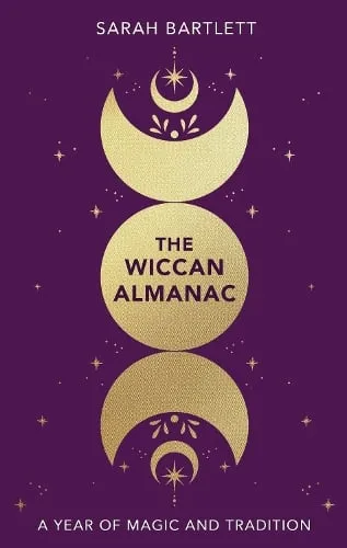 Sarah Bartlett The Wiccan Almanac