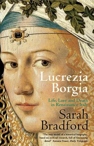 Sarah Bradford Lucrezia Borgia