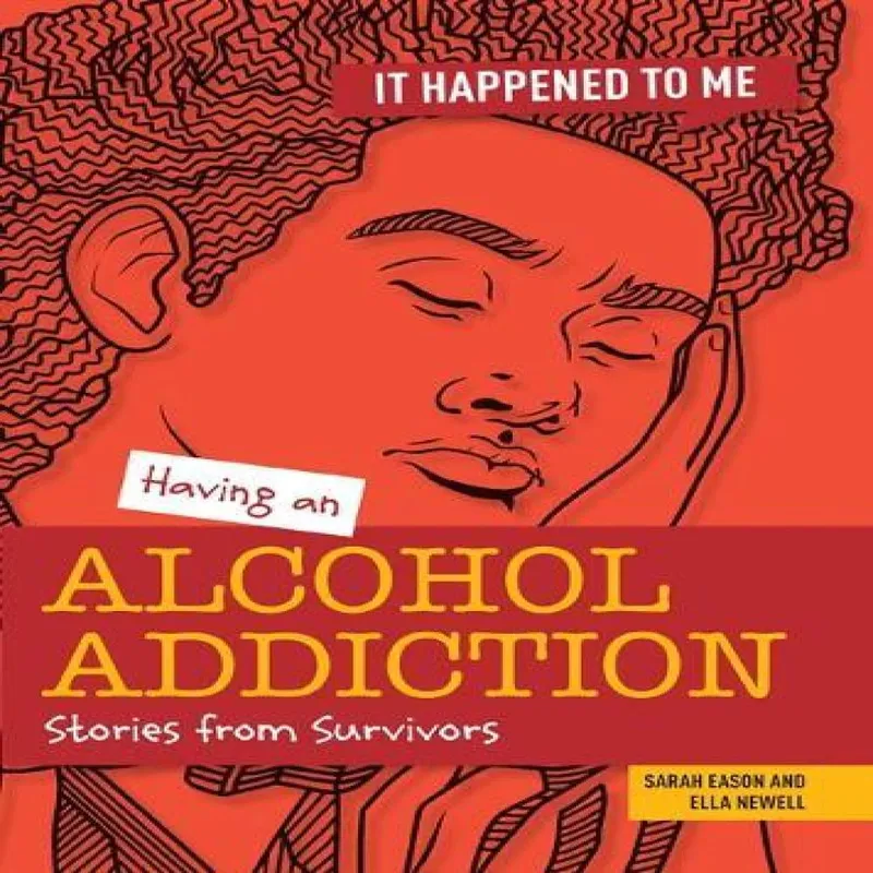 Cheriton Children's Books Having An Alcohol Addiction : Stories From Survivors