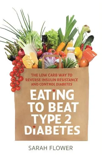 Sarah Flower Eating to Beat Type 2 Diabetes