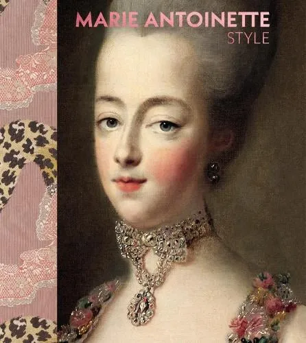 Sarah Grant Marie Antoinette Style (The Official V&A Exhibition Book)