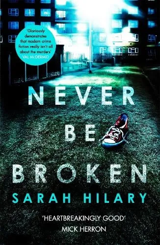 Sarah Hilary Never Be Broken (D.I. Marnie Rome 6)