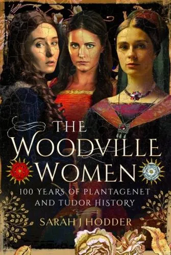 Sarah J Hodder The Woodville Women