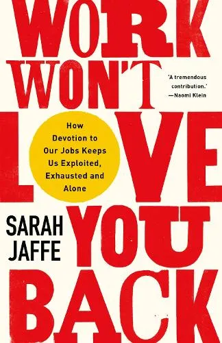 Sarah Jaffe Work Won't Love You Back