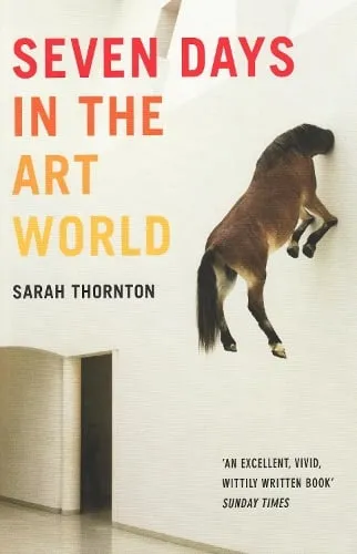 Sarah Thornton Seven Days In The Art World