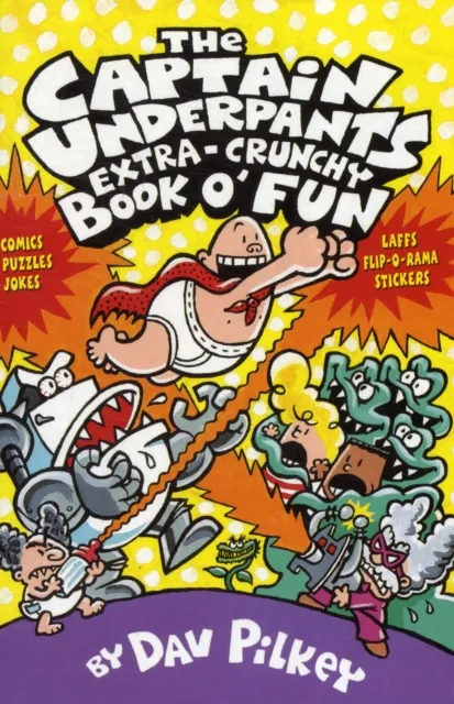 Dav Pilkey The Captain Underpants' Extra-Crunchy Book O'Fun!