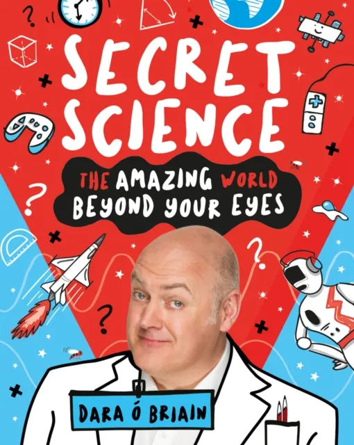 Scholastic Secret Science: The Amazing World Beyond Your Eyes