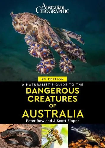 Scott Eipper A Naturalist's Guide to Dangerous Creatures of Australia