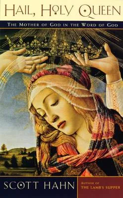 Scott W. Hahn Hail, Holy Queen