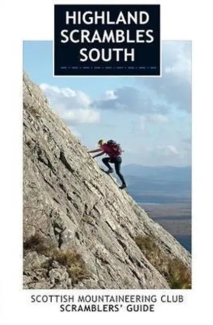 Scottish Mountaineering Club Highland Scrambles South : Including Cairngorms, Ben Nevis, Glen Coe, Rum And Arran
