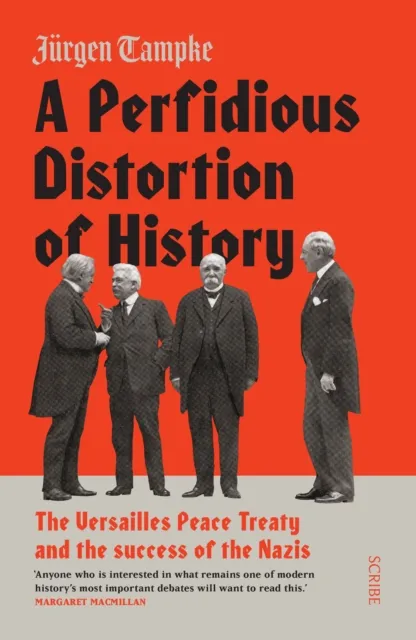 Scribe Publications A Perfidious Distortion Of History : The Versailles Peace Treaty And The Success Of The Nazis