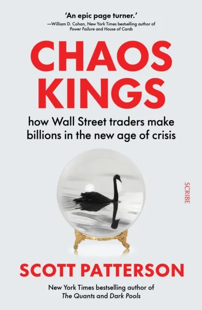 Scribe Publications Chaos Kings : How Wall Street Traders Make Billions In The Age Of Crisis