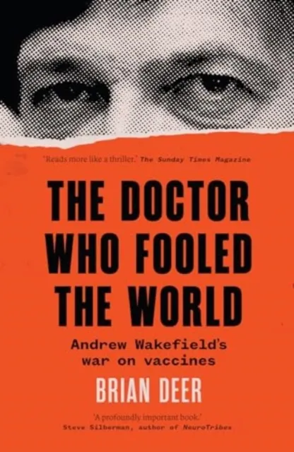 Scribe Publications The Doctor Who Fooled The World : Andrew Wakefield’s War On Vaccines