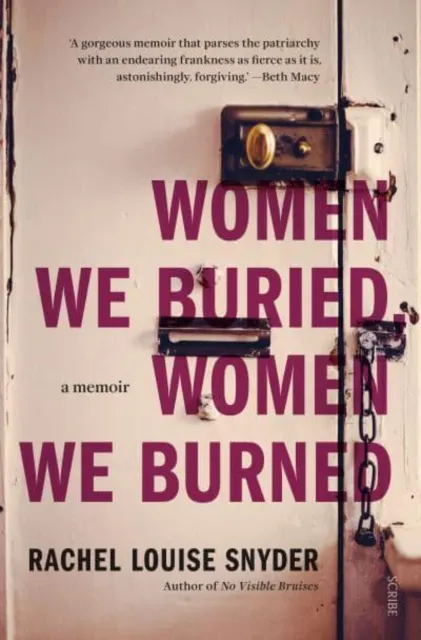 Scribe Publications Women We Buried, Women We Burned : A Memoir