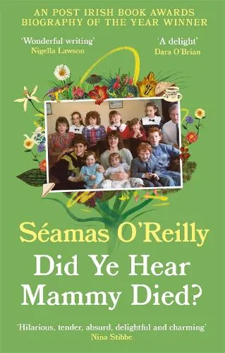 Seamas O'Reilly Did Ye Hear Mammy Died?