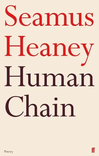 Seamus Heaney Human Chain
