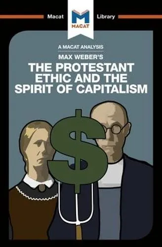 Sebastian Guzman An Analysis of Max Weber's The Protestant Ethic and the Spirit of Capitalism