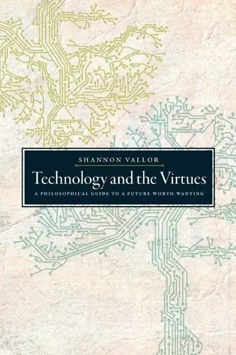 Shannon Vallor Technology and the Virtues