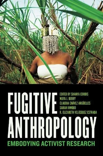 Shanya Cordis Fugitive Anthropology