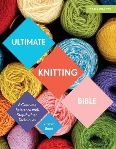 Sharon Brant Ultimate Knitting Bible