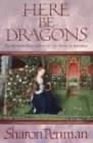 Sharon Penman Here be Dragons