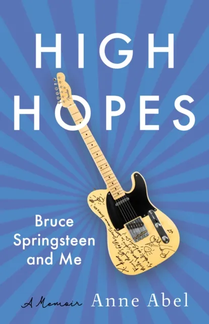She Writes Press High Hopes : Bruce Springsteen And Me - A Memoir