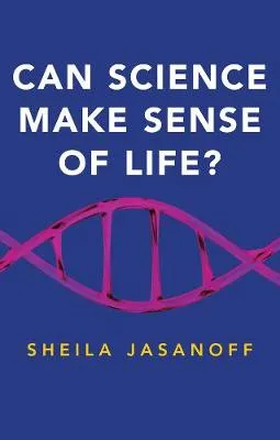 Sheila Jasanoff Can Science Make Sense of Life?