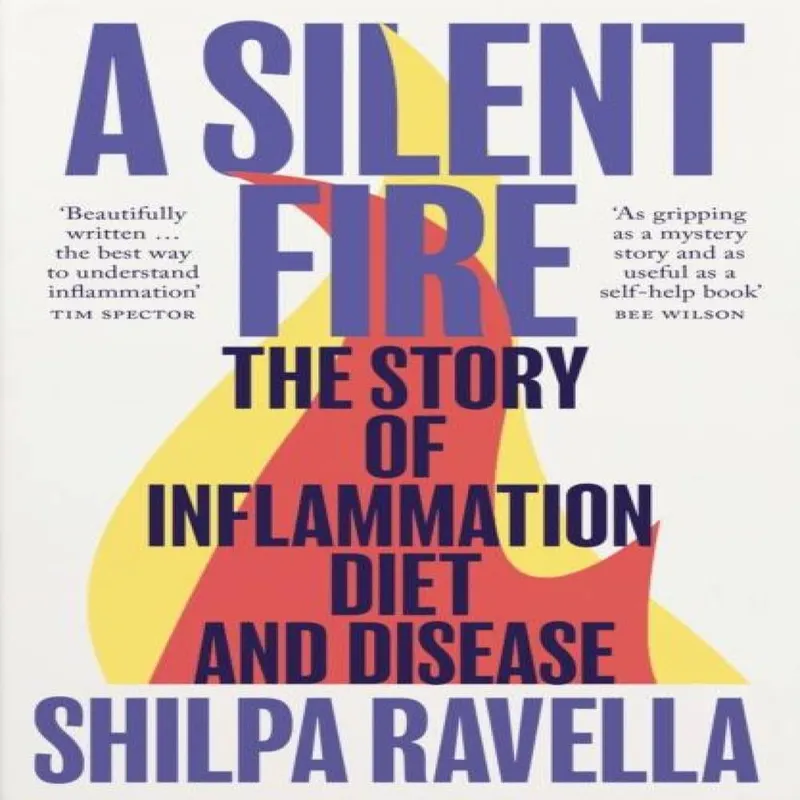Shilpa Ravella A Silent Fire : The Story of Inflammation, Diet & Disease Multicolor