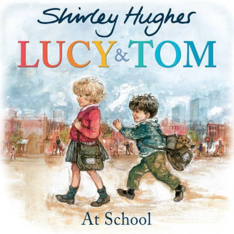 Shirley Hughes Lucy & Tom at School