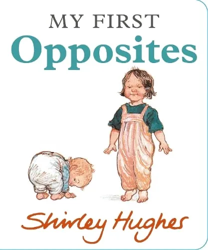 Shirley Hughes My First Opposites