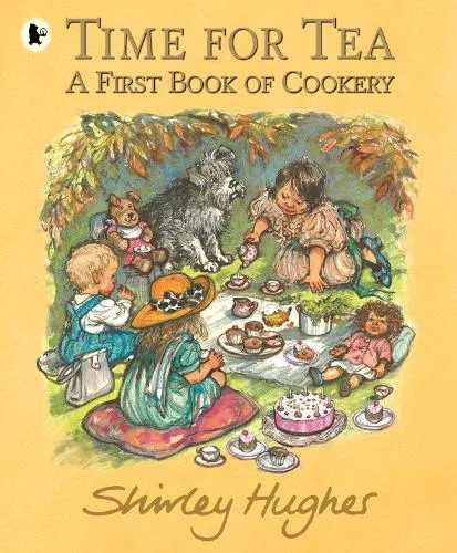 Shirley Hughes Time for Tea: A First Book of Cookery