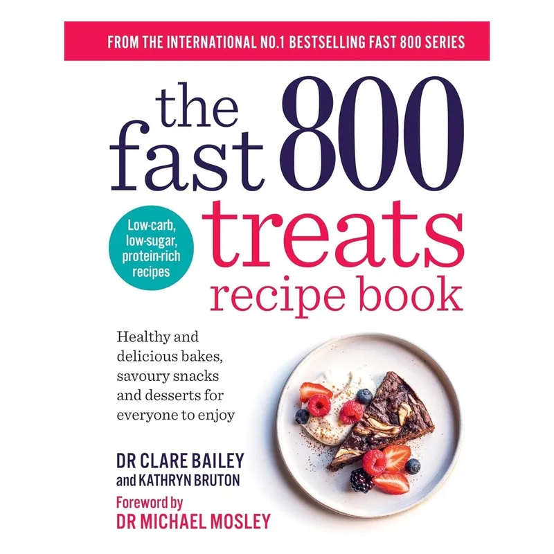 Short Books Ltd The Fast 800 Treats Recipe Book by Dr Clare Bailey, Dr Michael Mosley (The Fast 800 series)