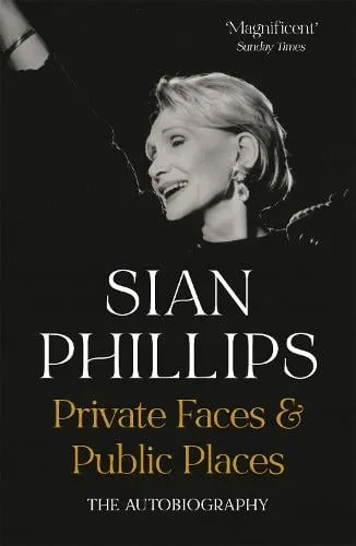Sian Phillips Private Faces and Public Places