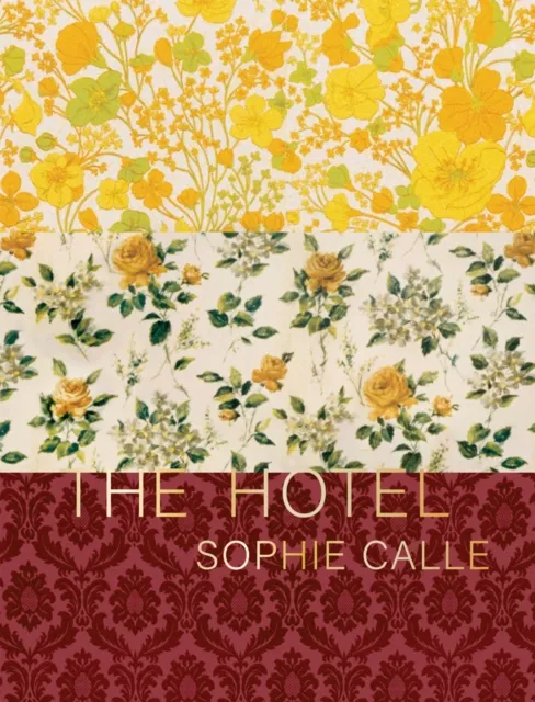 Siglio Press Sophie Calle: The Hotel