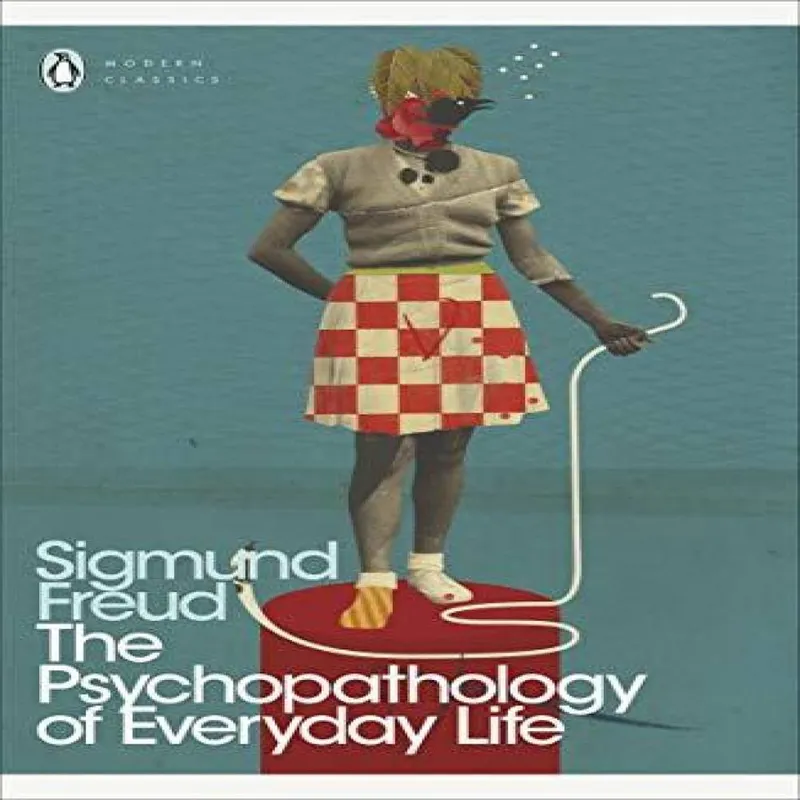 Sigmund Freud The Psychopathology of Everyday Life