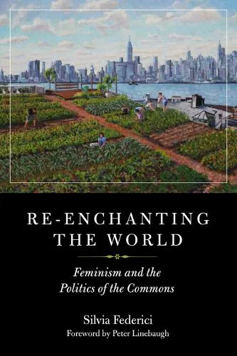 Silvia Federici Re-enchanting the World