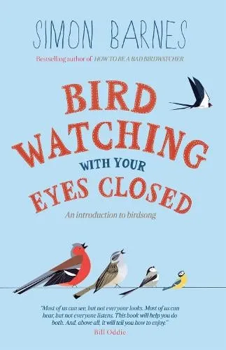 Simon Barnes Birdwatching with Your Eyes Closed