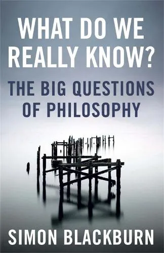 Simon Blackburn What Do We Really Know?