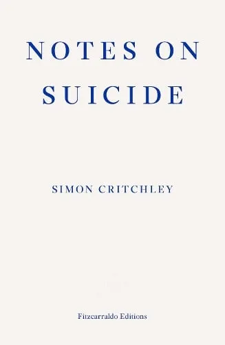 Simon Critchley Notes on Suicide