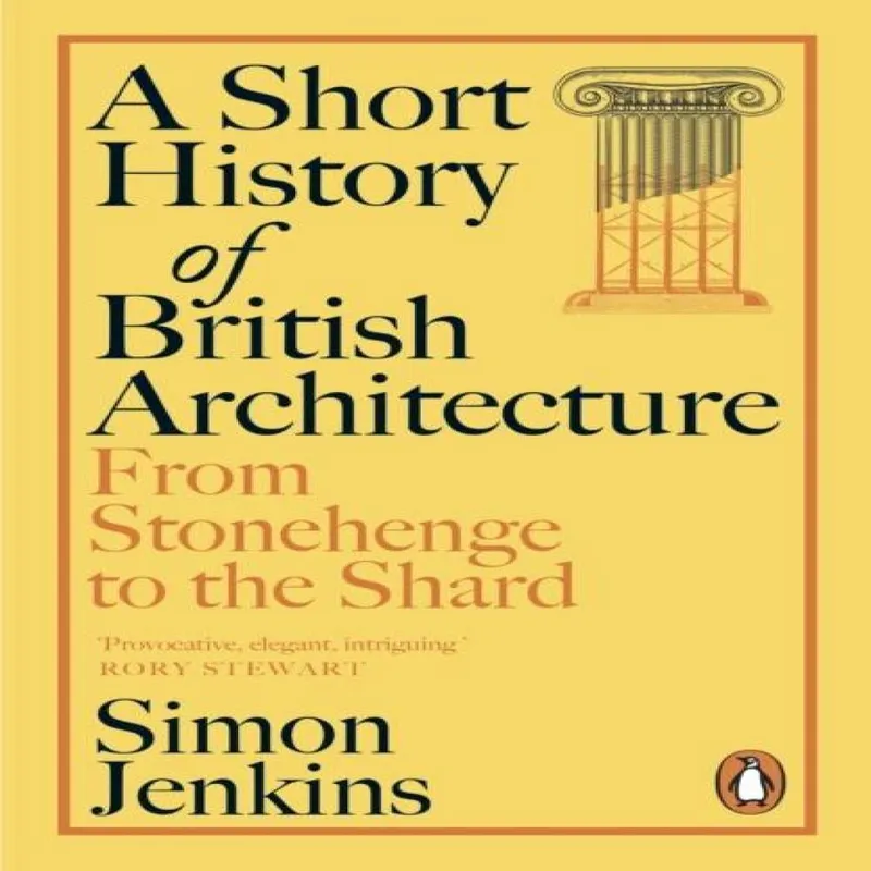 Simon Jenkins A Short History of British Architecture