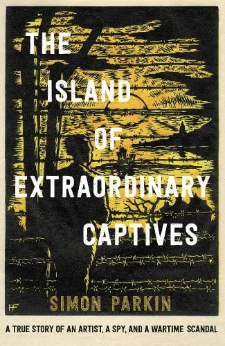 Simon Parkin The Island of Extraordinary Captives