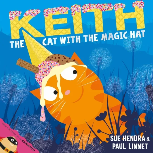 Simon & Schuster Ltd Keith The Cat With The Magic Hat : A Laugh-Out-Loud Picture Book From The Creators Of Supertato!