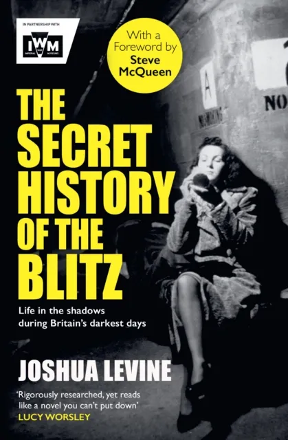 Joshua Levine The Secret History of the Blitz