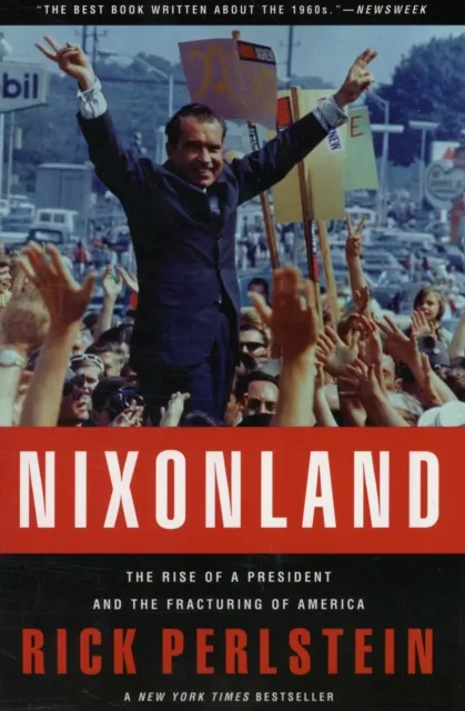 Simon & Schuster Nixonland : The Rise Of A President And The Fracturing Of America