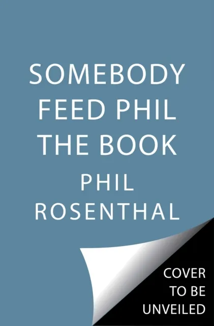 Simon & Schuster Somebody Feed Phil The Book : Untold Stories, Behind-The-Scenes Photos And Favorite Recipes: A Cookbook
