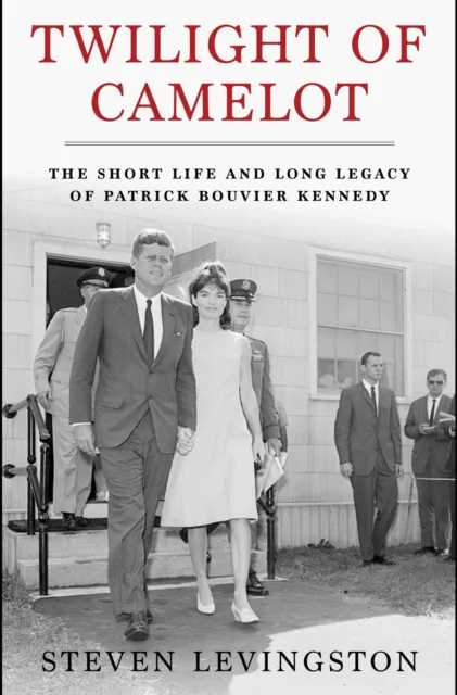 Simon & Schuster Twilight Of Camelot : The Short Life And Long Legacy Of Patrick Bouvier Kennedy