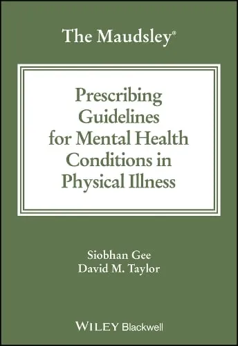 Siobhan Gee The Maudsley Prescribing Guidelines for Mental Health Conditions in Physical Illness