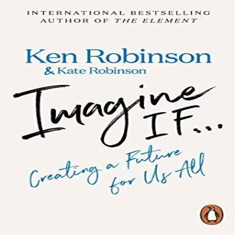Penguin Books Ltd Imagine If... : Creating A Future For Us All