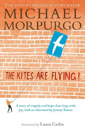 Sir Michael Morpurgo The Kites Are Flying!