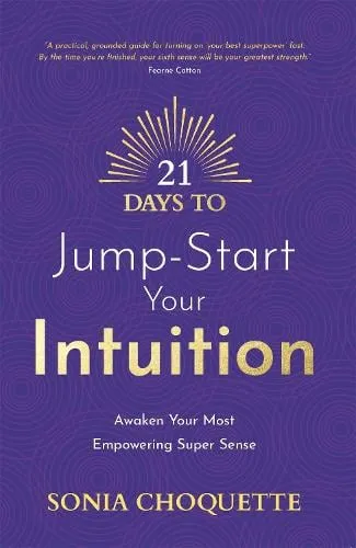 Sonia Choquette 21 Days to Jump-Start Your Intuition